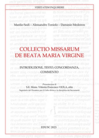 Collectio missarum de Beata Maria Virgine. Introduzione, testo, concordanza, commento Manlio Sodi
