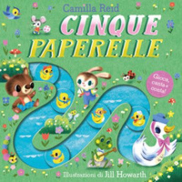 Cinque paperelle. Ediz. a colori Camilla Reid