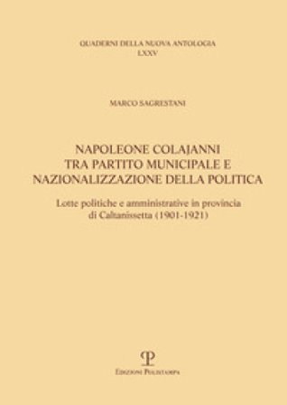 Napoleone Colajanni, tra partito municipale e nazionalizzazione della politica. Lotte politiche e amministrative in provincia di Caltanissetta (1901-