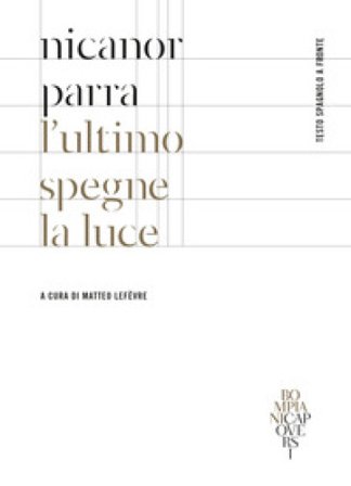 L'ultimo spegne la luce. Testo spagnolo a fronte Nicanor Parra