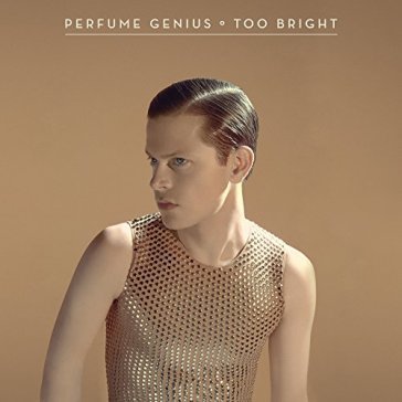 Too bright Perfume Genius