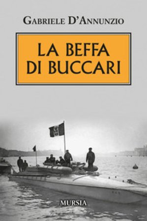 La beffa di Buccari Gabriele D'Annunzio