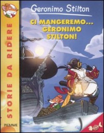 Ci mangeremo... Geronimo Stilton! Ediz. illustrata Geronimo Stilton