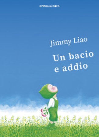 Un bacio e addio. Ediz. illustrata Jimmy Liao