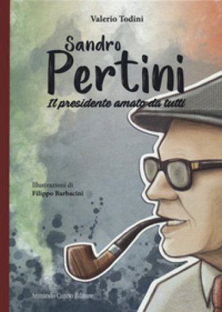 Sandro Pertini. Il presidente amato da tutti Valerio Todini