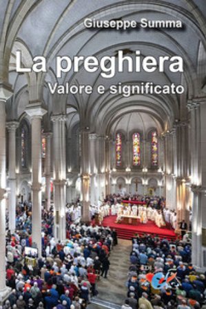 La preghiera. Valore e significato Giuseppe Summa