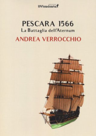 Pescara 1566. La battaglia dell'Aternum Andrea Verrocchio