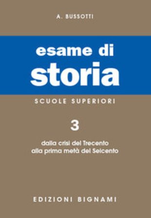 Esame di storia. Per le Scuole superiori. Vol. 3 Alessandro Bussotti