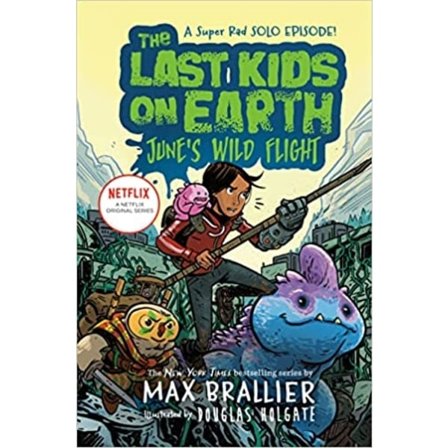 Last Kids On Earth: June'S Wild Flight, The 9780593527207