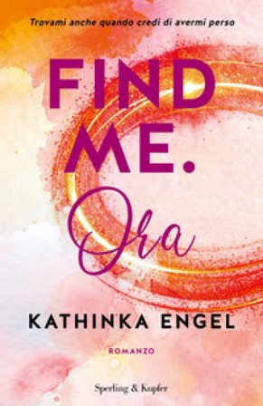 Find me. Ora. Vol. 1 Kathinka Engel