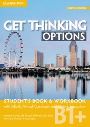 Get thinking options. B1+. Student's book-Workbook. Per le Scuole superiori. Con e-book. Con espansione online Herbert Puchta