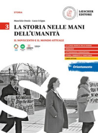 La storia nelle mani dell'umanità. Per il triennio delle Scuole superiori. Vol. 3: Il Novecento e il mondo attuale Maurizio Onnis