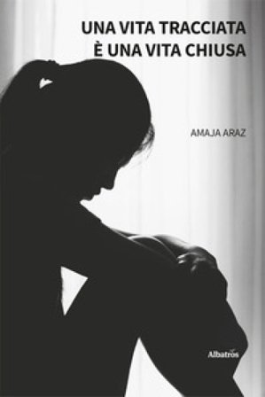 Una vita tracciata è una vita chiusa Amaja Araz
