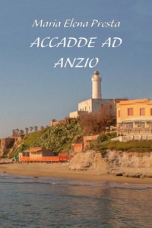 Accadde ad Anzio. Ediz. integrale Maria Elena Presta