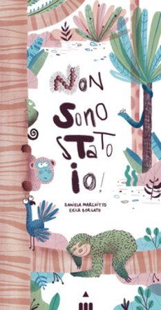 Non sono stato io! Ediz. a colori Daniela Marchitto
