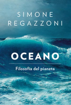 Oceano. Filosofia del pianeta Simone Regazzoni
