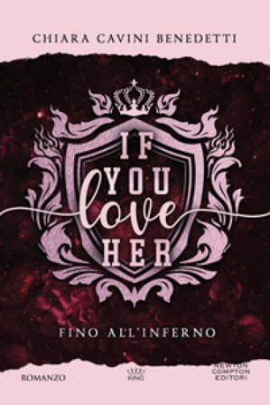 If you love her. Fino all'inferno Chiara Cavini Benedetti