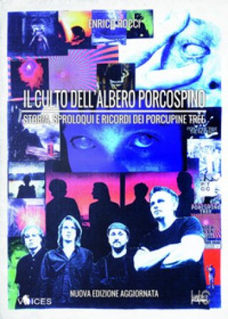 Il culto dell'albero porcospino. Storia, sproloqui e ricordi dei Porcupine Tree Enrico Rocci
