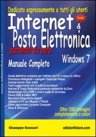 Internet & posta elettronica partendo da zero. Windows 7 Giuseppe Scozzari
