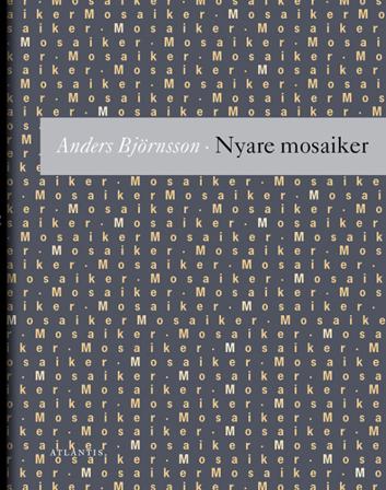 Nyare mosaiker : utdrag ur en tänkebok : tredje samlingen - Bok av Anders Björnsson - Danskt band