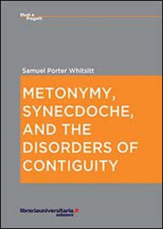Metonymy, synecdoche, and the disorders of contiguity Samuel P. Whitsitt
