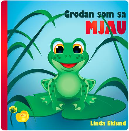 Grodan som sa MJAU - Bok av Linda Eklund - Inbunden