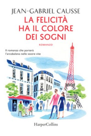 La felicità ha il colore dei sogni Jean-Gabriel Causse