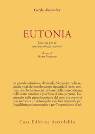 Eutonia. Una via per la consapevolezza corporea Gerda Alexander