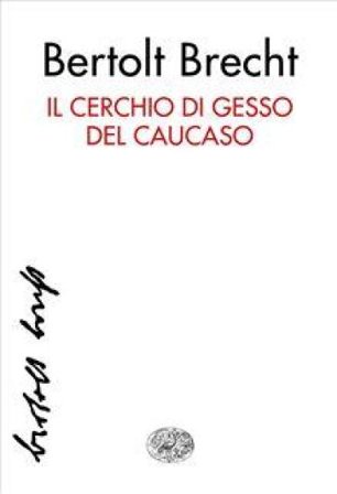 Il cerchio di gesso del Caucaso Bertolt Brecht