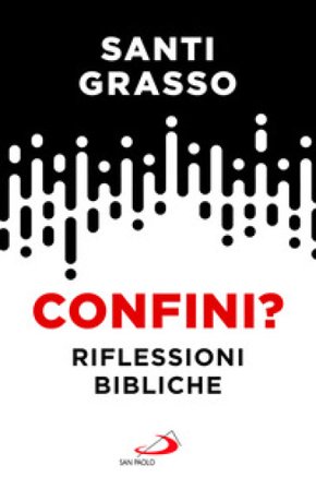 Confini? Riflessioni bibliche Santi Grasso