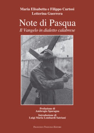 Note di Pasqua. Il Vangelo in dialetto calabrese Letterina Guerrera