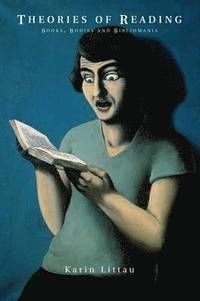 Theories of Reading: Books, Bodies, and Bibliomania, ISBN: 9780745616599