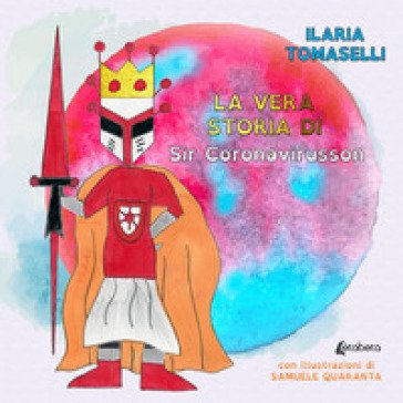 La vera storia di Sir Coronavirusson Ilaria Tomaselli