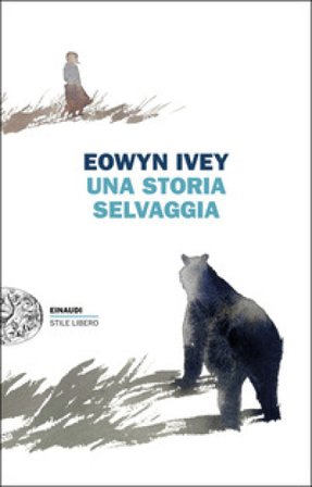 Una storia selvaggia Eowyn Ivey
