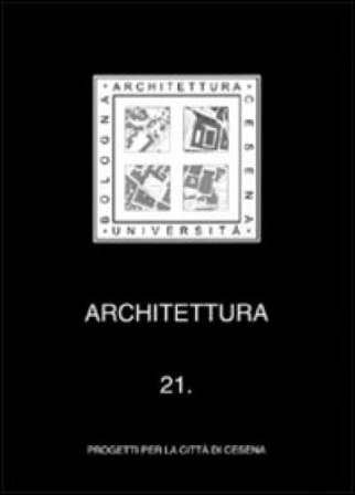 Architettura. Vol. 21: Progetti per la città di Cesena NA