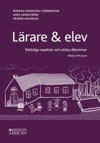 Lärare & elev : Rättsliga aspekter och etiska dilemman