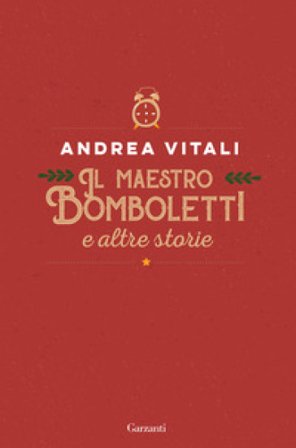Il maestro Bomboletti e altre storie Andrea Vitali