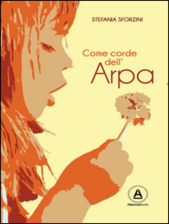 Come corde dell'arpa Stefania Sforzini