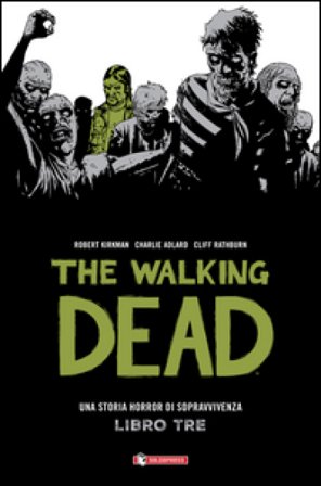 The walking dead. Vol. 3 Robert Kirkman