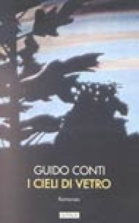 I cieli di vetro Guido Conti