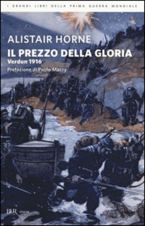 Il prezzo della gloria. Verdun 1916 Alistair Horne