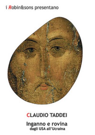 Inganno e rovina. Dagli USA all'Ucraina Claudio Taddei