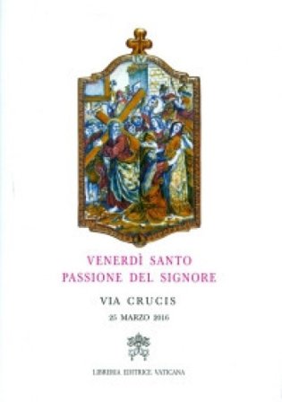 Venerdì santo, passione del Signore. Via crucis 2016 Gualtiero Bassetti