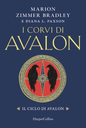 I corvi di Avalon. Il ciclo di Avalon Marion Zimmer Bradley