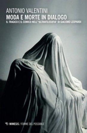 Moda e morte in dialogo. Il tragico e il comico nell'«ultrafilosofia» di Giacomo Leopardi Antonio Valentini