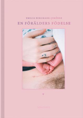 En förälders födelse - Bok av Emilia Bergmark-Jiménez - Inbunden