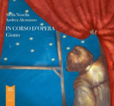 Giotto. In corso d'opera. Ediz. illustrata Stella Nosella