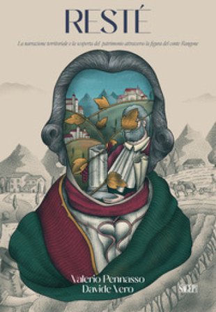 Resté. La narrazione territoriale e la scoperta del patrimonio attraverso la figura del conte Rangone Valerio Pennasso
