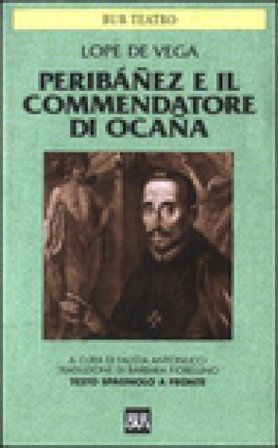 Peribáñez e il Commendatore di Ocaña. Testo spagnolo a fronte Lope de Vega