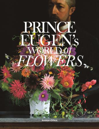 Prince Eugen's world of flowers and the Waldemarsudde flowerpot - Bok av Karin Sidén, Helena Kaasik, m.fl. - Inbunden